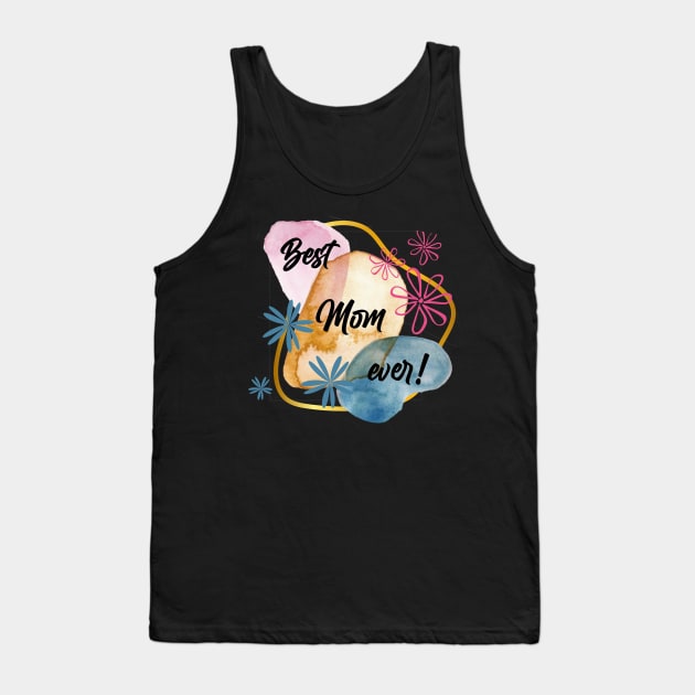 Best Mom ever! Tank Top by PedaDesign